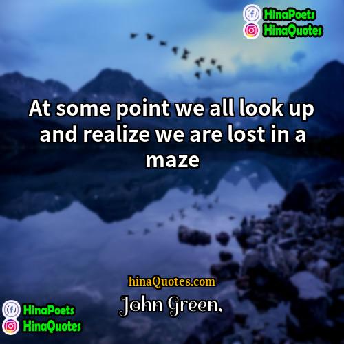 John Green Quotes | At some point we all look up